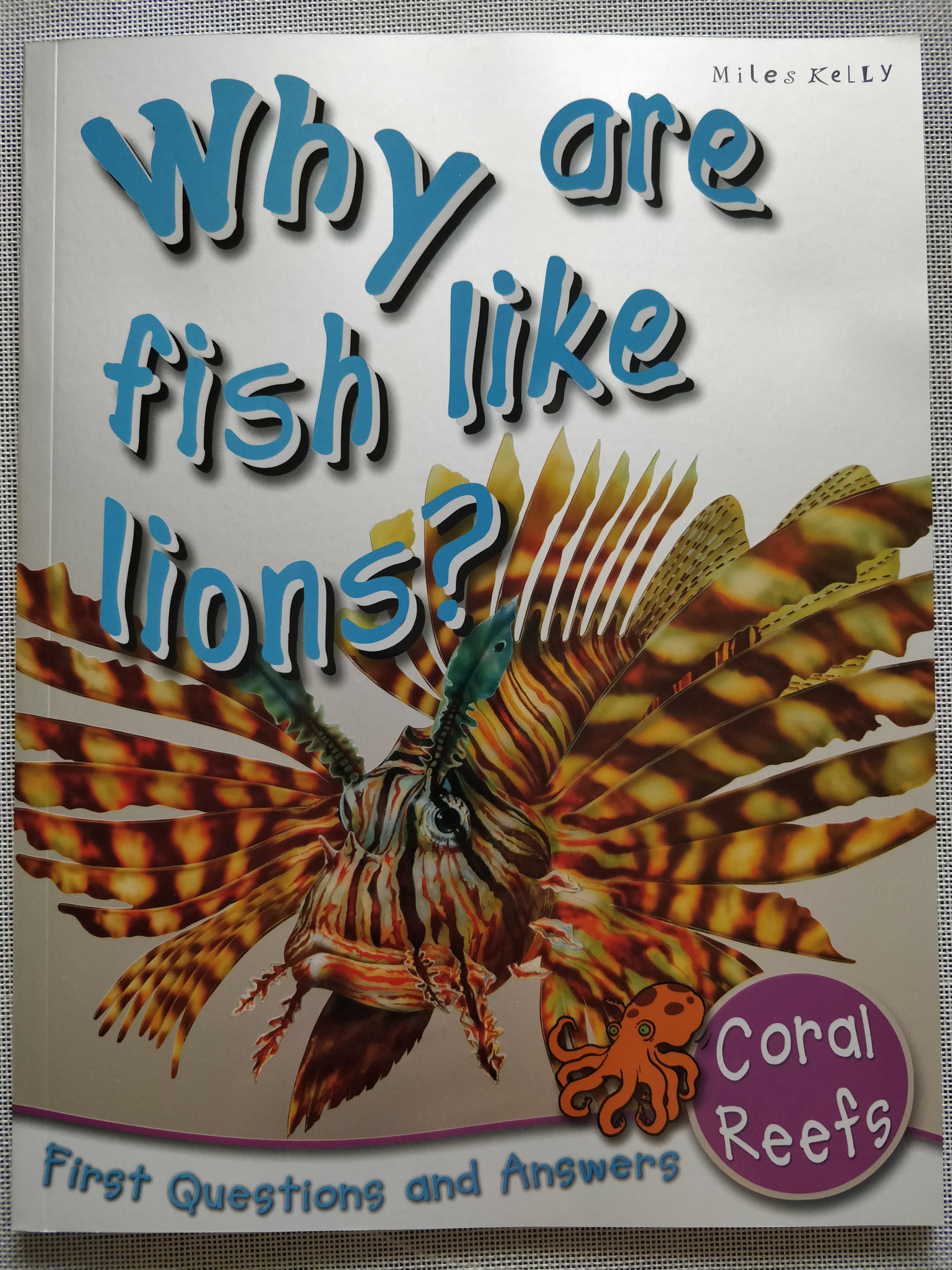 First Questions & Answers Coral Reefs Why are fish like lions