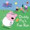 PEPPA PIG Daddy Pigs Fun Run 9781409304869 cover
