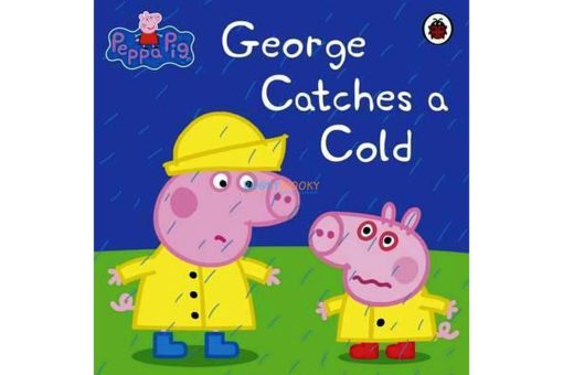 Peppa Pig George Catches a cold 9780718197827 cover