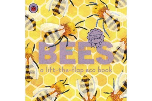 Bees A Lift The Flap Eco Book