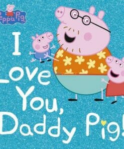 Peppa Pig I Love You, Daddy Pig