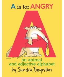 A Is for Angry An Animal and Adjective Alphabet by Sandra Boynton