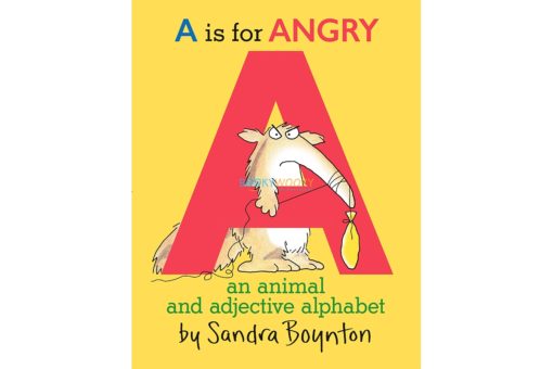 A Is for Angry An Animal and Adjective Alphabet by Sandra Boynton