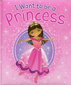 I Want to be a Princess BoardBook 9781951086886