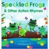 Speckled Frogs Other Action Rhymes BoardBook 9781951086985