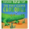 The Very Clever Crocodile Amazing Pop up Fun