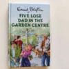 Five Lose Dad in the Garden Centre 9781786487551