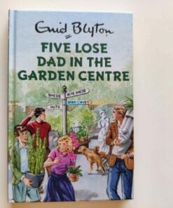 Five Lose Dad in the Garden Centre 9781786487551