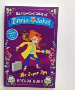 Fabulous Cakes of Zinnia Jakes The Super Spy 9781913639006