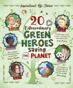 20 Extraordinary Green Heroes Saving the Planet 9789395453394