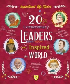 20 Extraordinary Leaders Who Inspired the World 9789395453417