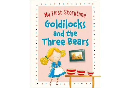My First Storytime Goldilocks and the Three Bears 9781474895194