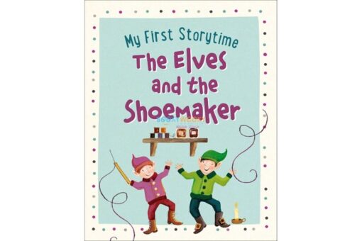 My First Storytime The Elves and the Shoemaker 9781474895187