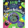 Glow in the Dark Space Activities 9781787728530